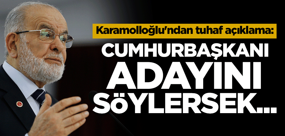 Karamolloğlu'ndan tuhaf açıklama: Cumhurbaşkanı adayını söylersek...