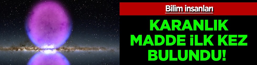 Karanlık madde! Tam 100 yıllık gizem: Bilim dünyası tutuştu... Olağanüstü tespit