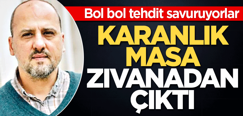 Karanlık masa zıvanadan çıktı