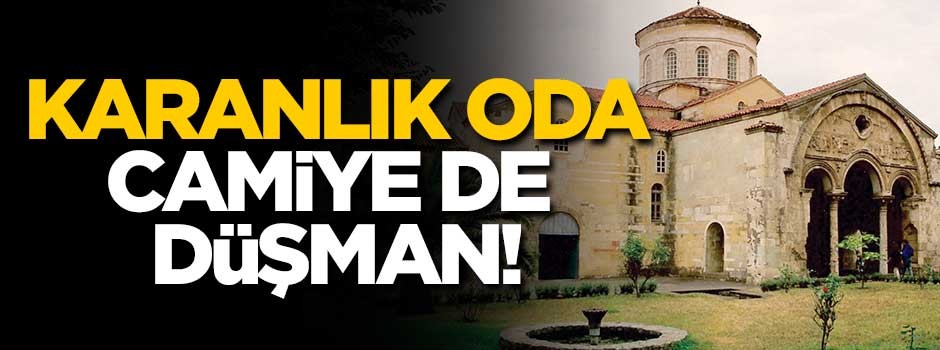 Karanlık oda camiye de düşman