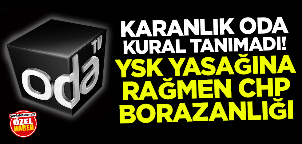 Karanlık Oda kural tanımadı! YSK yasağına rağmen CHP borazanlığı