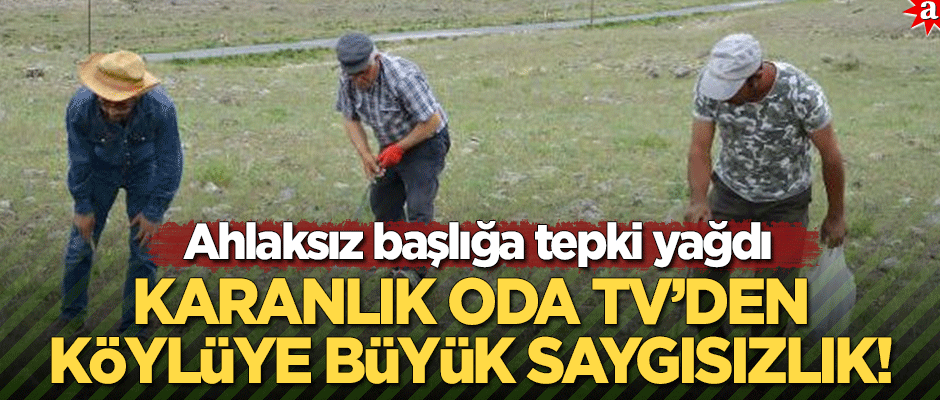 Karanlık ODA TV'den 'milletin efendisi' köylüye büyük saygısızlık! Ahlaksız başlığa tepki yağdı