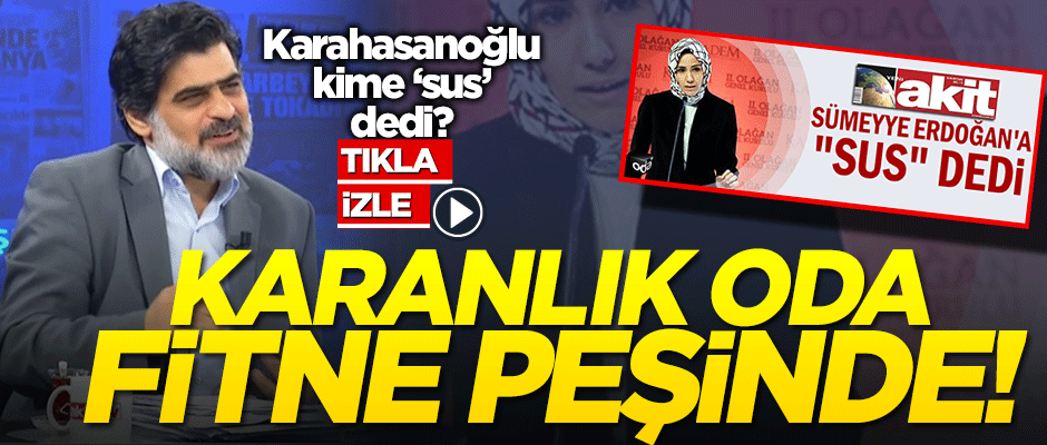 Karanlık Oda yine fitne peşinde! Bu kez Karahasanoğlu'nun yazısını çarpıttılar