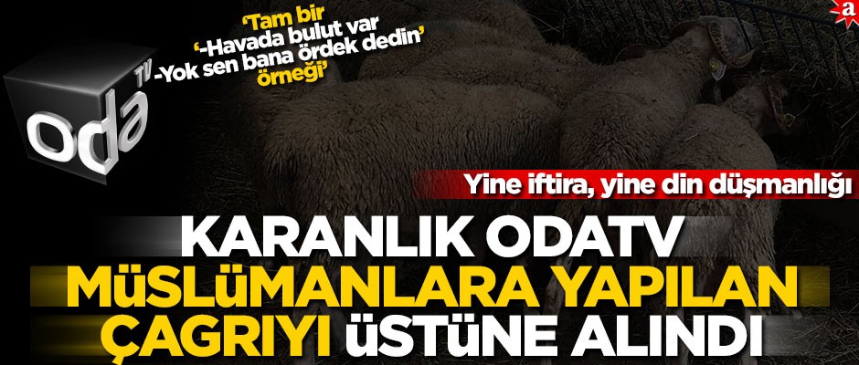 Karanlık Oda’dan yine iftira, yine din düşmanlığı! Müslümanlara yapılan çağrıyı üstüne alındılar