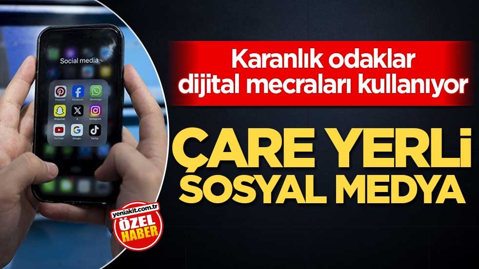 Karanlık odaklar dijital mecraları kullanıyor! Çare yerli sosyal medya