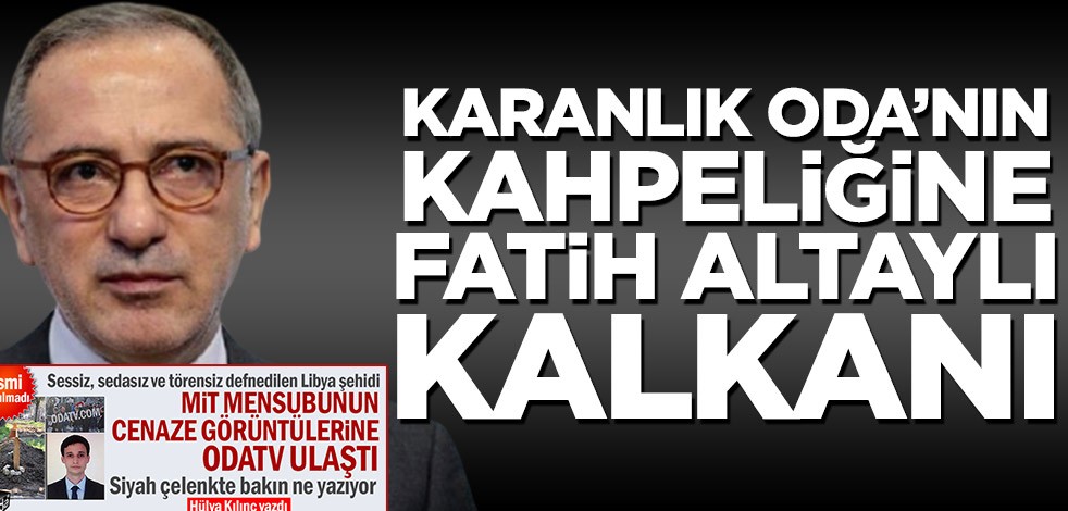 Karanlık Oda’nın kahpeliğine Fatih Altaylı kalkanı