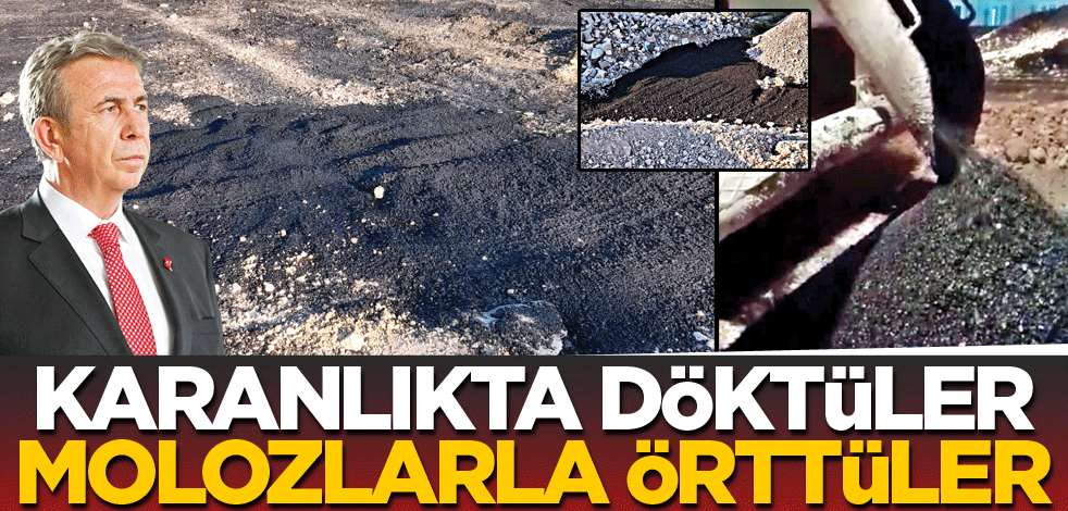 Karanlıkta döktüler molozlarla örttüler