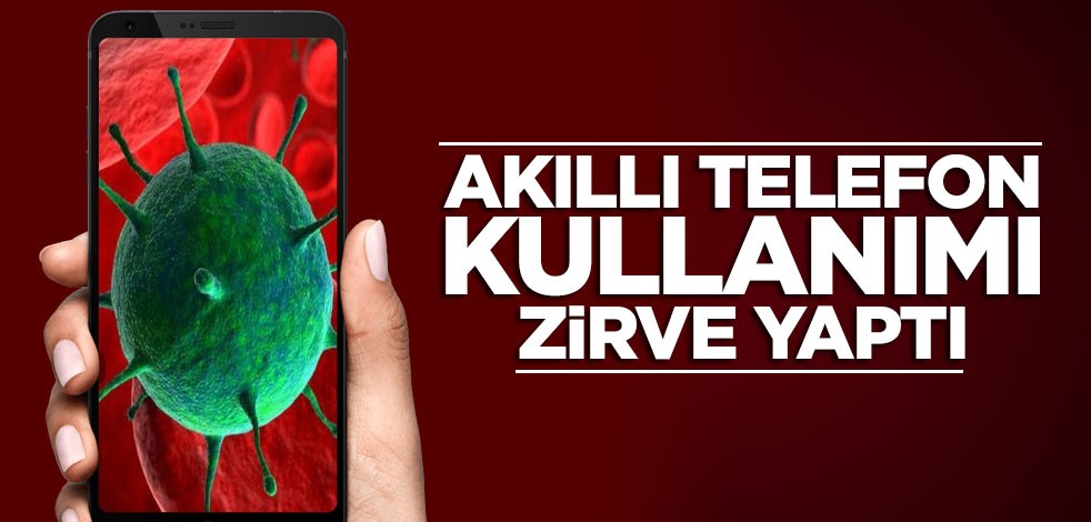 Karantina döneminde akıllı telefon kullanımı zirve yaptı