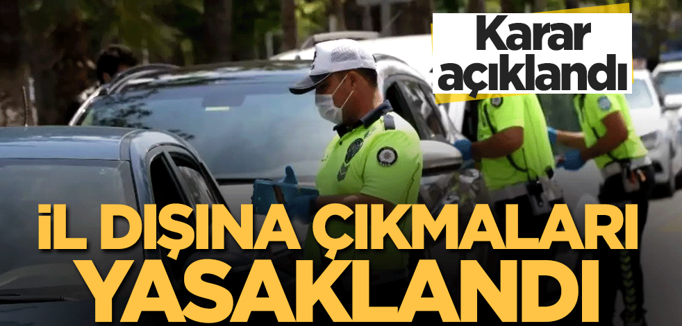 Karar açıklandı! İl dışına çıkmaları yasaklandı