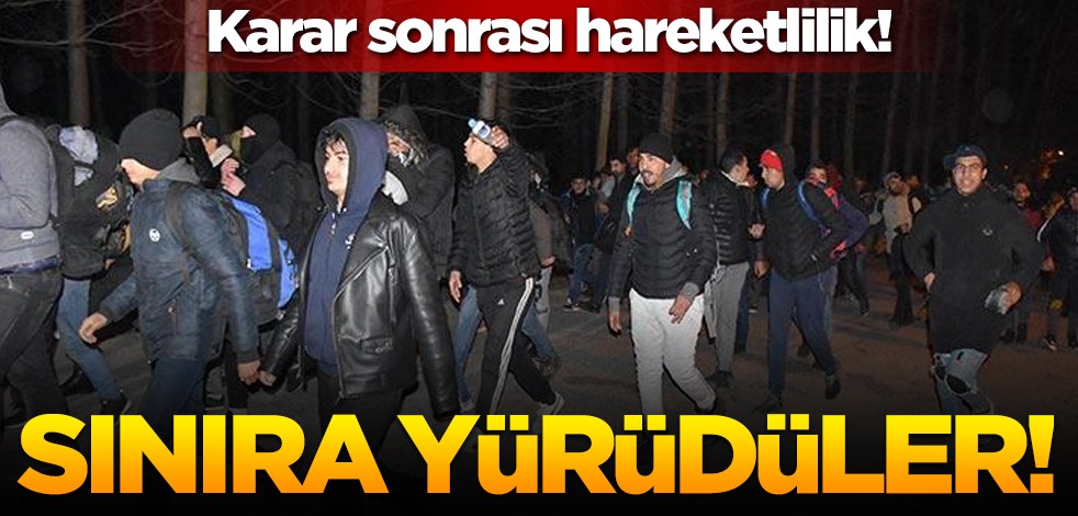 Karar sonrası Edirne'de hareketlilik! Sınıra yürüdüler!