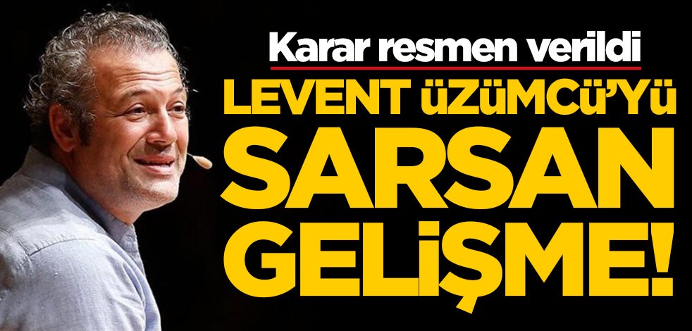 Karar verildi! Levent Üzümcü'yü sarsan gelişme