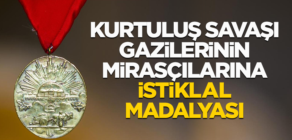 Kararı Cumhurbaşkanı Erdoğan imzaladı! Kurtuluş Savaşı gazilerinin mirasçılarına "İstiklal Madalyası" verilecek