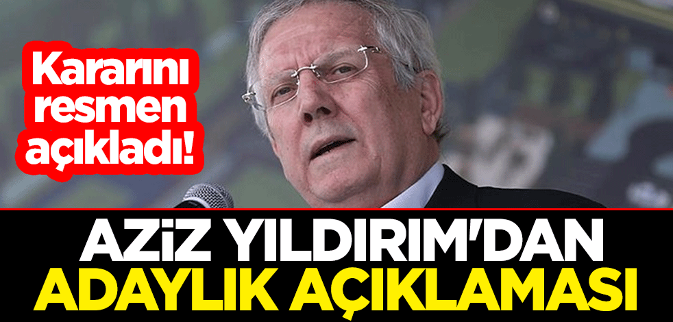 Kararını resmen açıkladı! Aziz Yıldırım'dan adaylık açıklaması