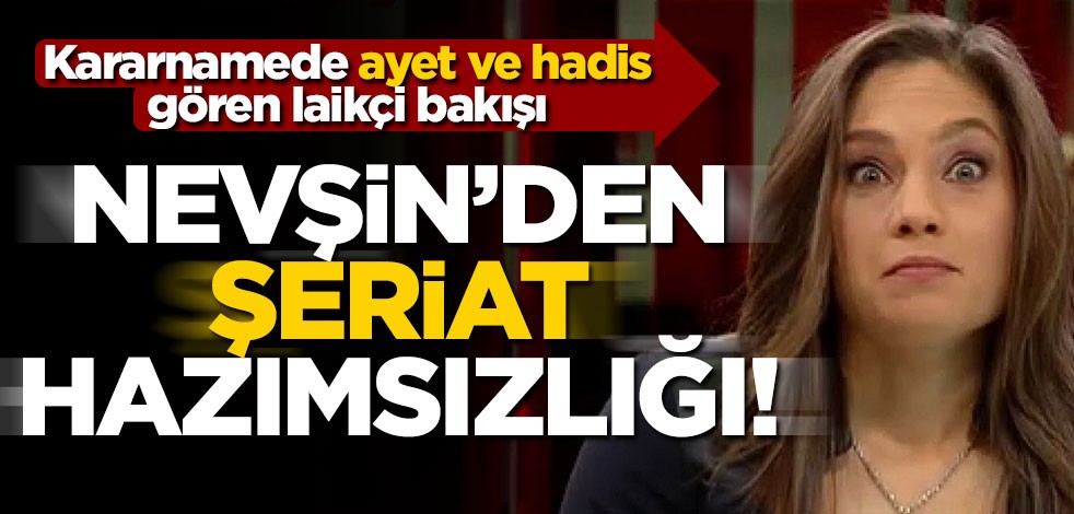 Kararnameyi gören Nevşin'den 'Şeriat' hazımsızlığı!