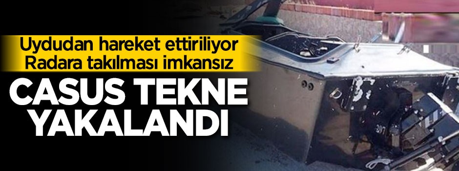 Karasularımızda casus tekne yakalandı!