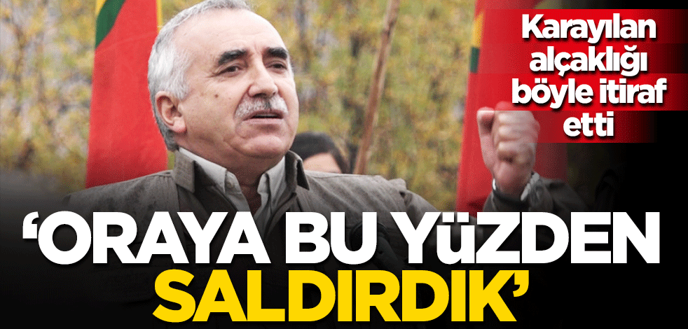 Karayılan alçaklığı itiraf etti: Oraya bu yüzden saldırdık