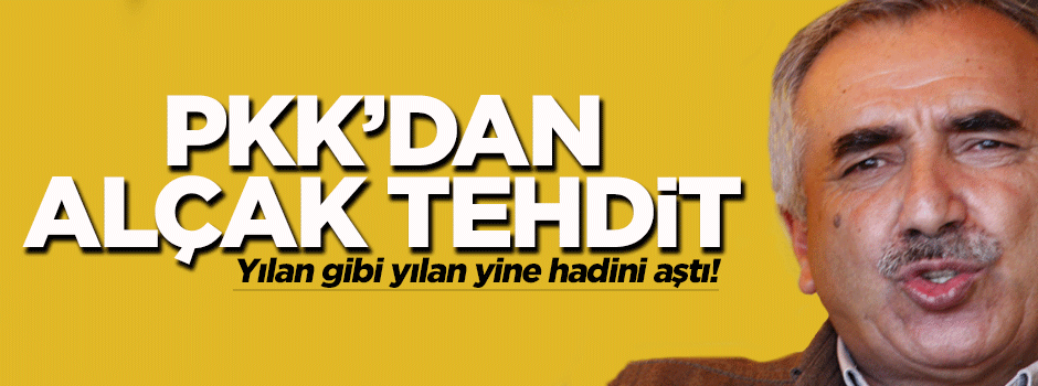 Karayılan'dan alçak tehdit!