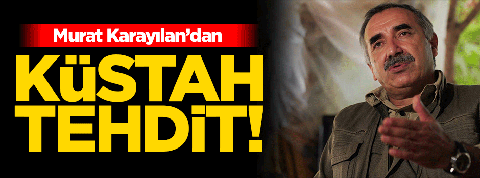 Karayılan'dan küstah tehdit!