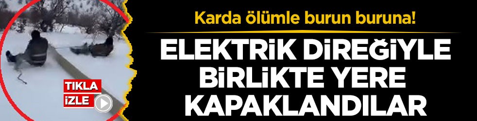 Karda ölümle burun buruna! Elektrik direğiyle birlikte yere kapaklandılar