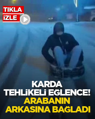 Karda tehlikeli eğlence! Arabanın arkasına bağladı
