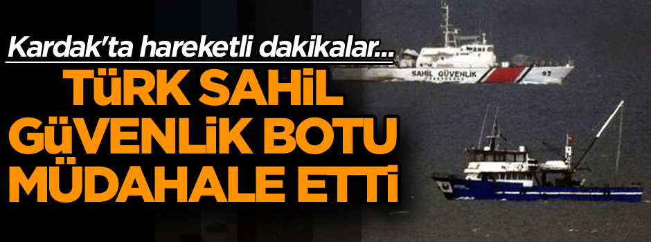 Kardak'ta hareketli dakikalar... Türk Sahil Güvenlik botu müdahale etti