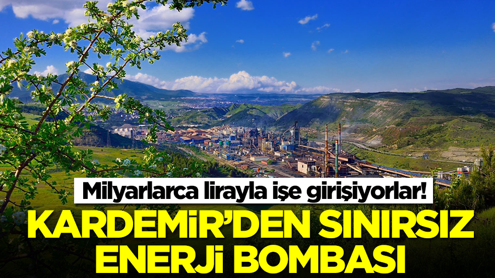 Kardemir'den sınırsız enerji bombası: Milyarlarca lirayla işe girişiyorlar