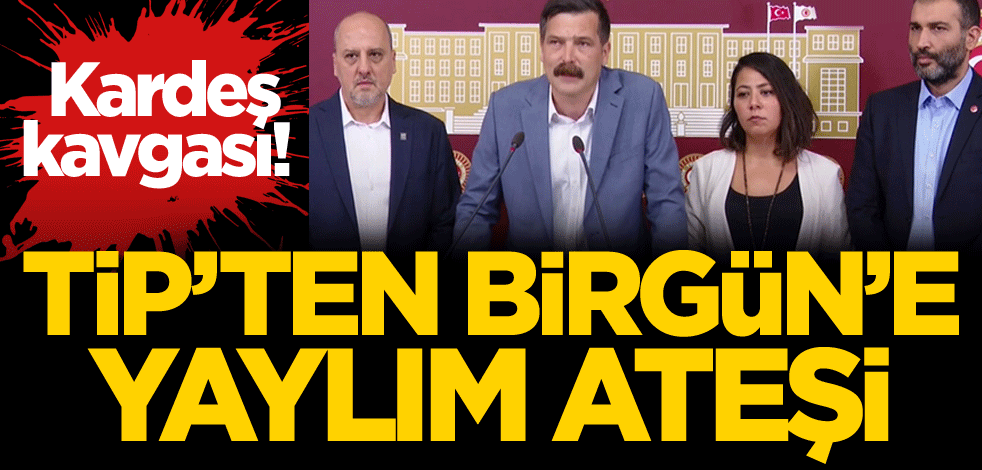 Kardeş kavgası! TİP'ten Birgün'e yaylım ateşi