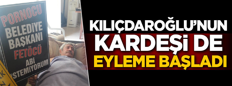 Kardeş Kılıçdaroğlu ölüm orucuna başladı!