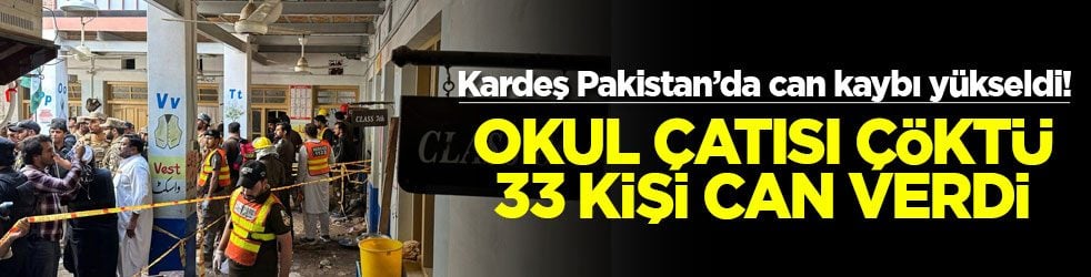 Kardeş Pakistan’da can kaybı yükseldi! Okul çatısı çöktü 33 kişi can verdi