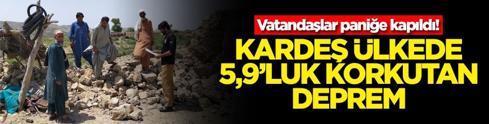 Kardeş ülkede 5,9’luk korkutan deprem! Vatandaşlar paniğe kapıldı
