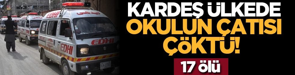 Kardeş ülkede okulun çatısı çöktü! 17 ölü