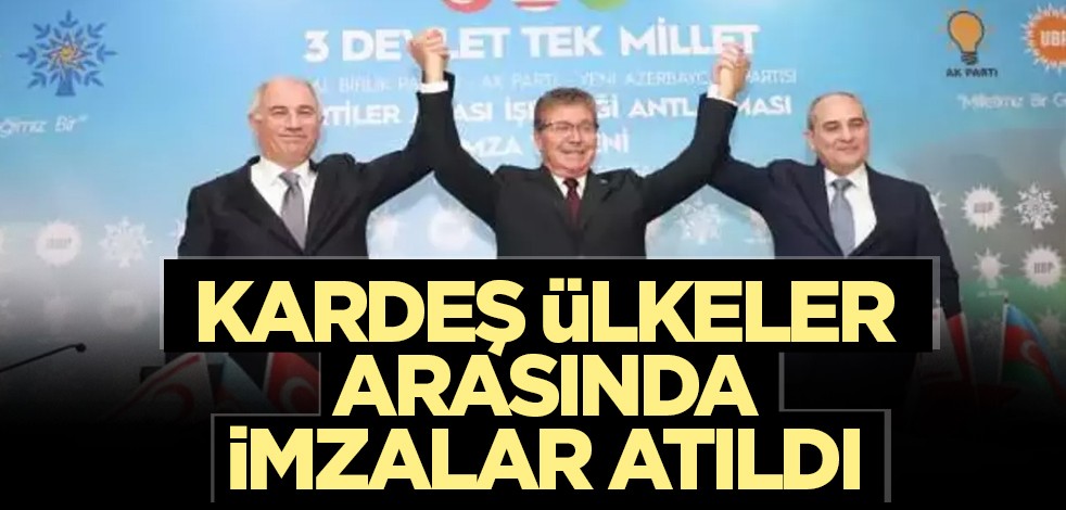 Kardeş ülkeler arasında imzalar atıldı