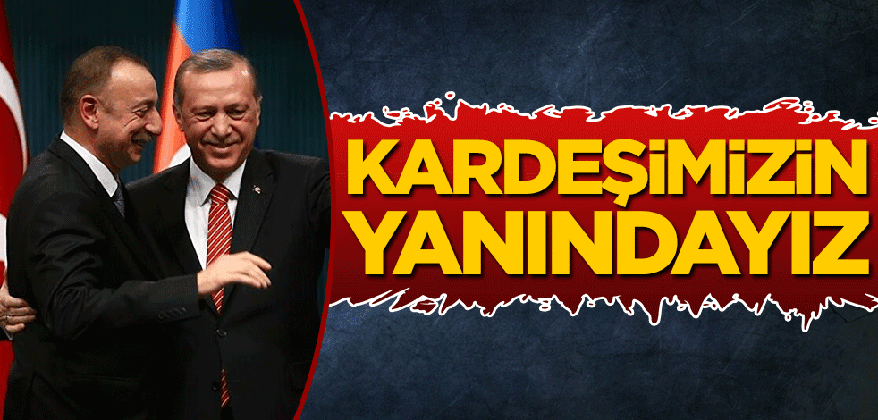 Kardeşlerimizin yanındayız