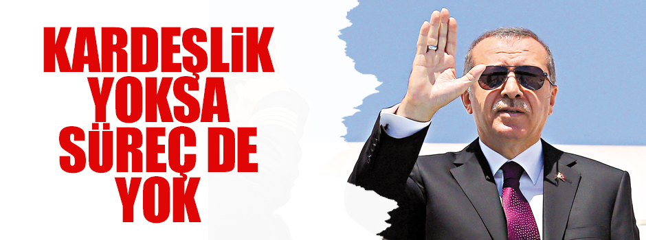 Kardeşlik yoksa süreç de yok