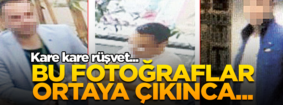 Kare kare rüşvet... Bu fotoğraflar ortaya çıkınca...