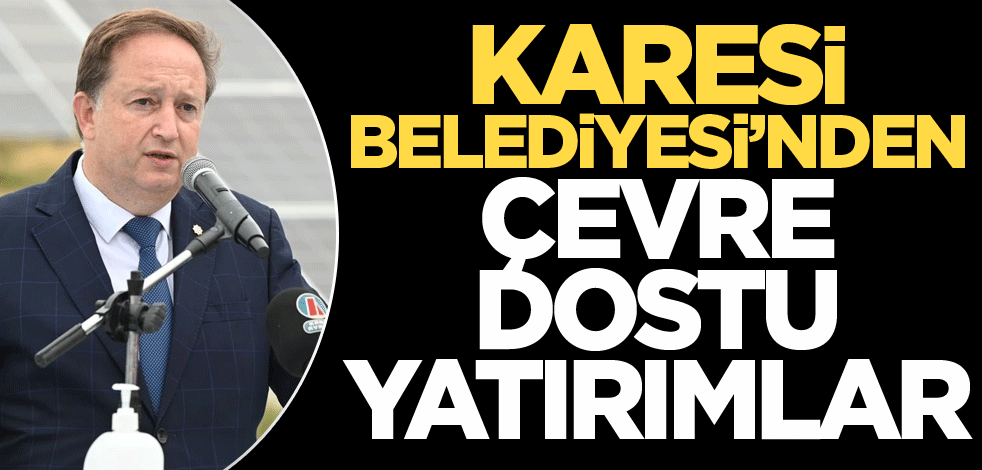 Karesi Belediyesi'nden çevre dostu yatırımlar