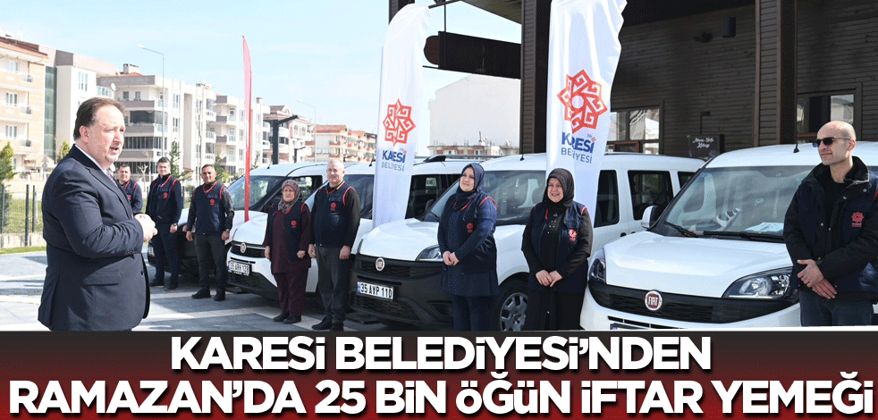 Karesi Belediyesi'nden Ramazan'da 25 bin öğün iftar yemeği