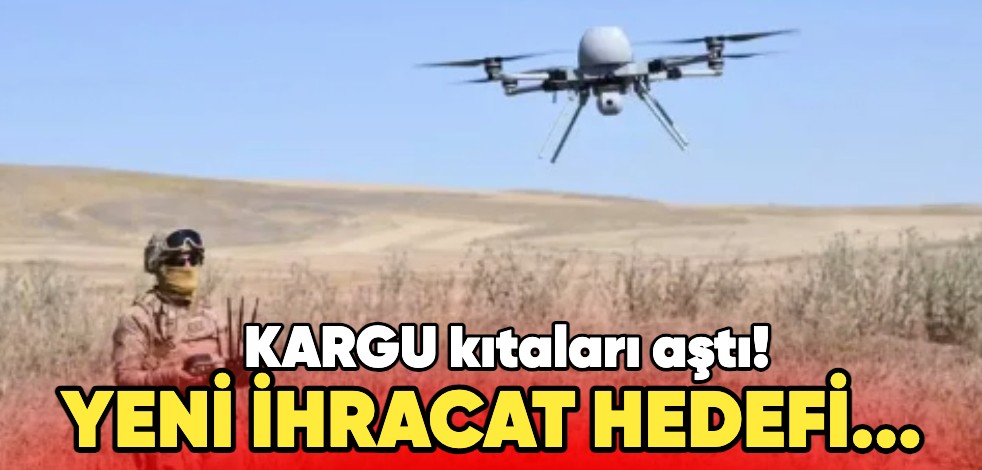 KARGU kıtaları aştı! Yeni ihracat hedefi...