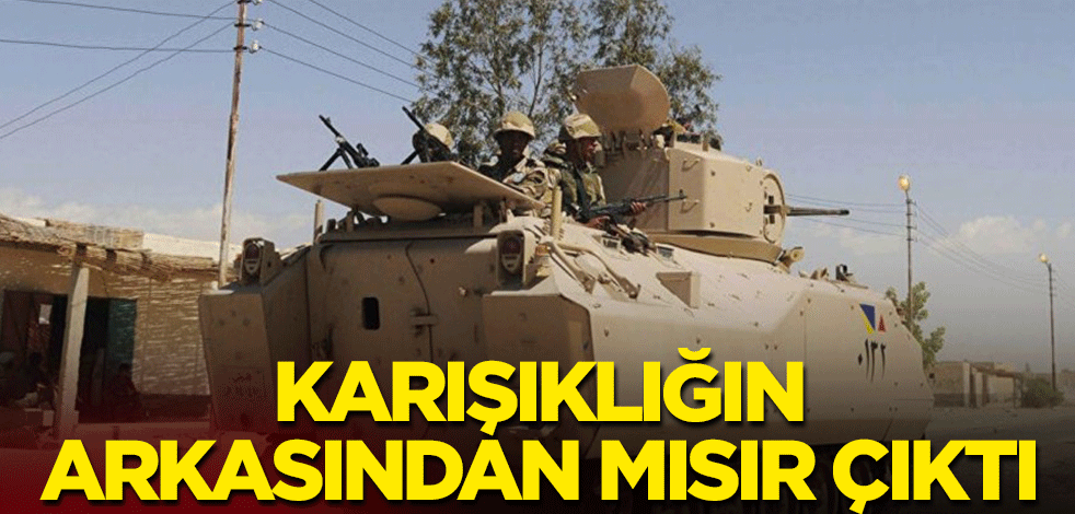 Karışıklığın arkasındaki ülke Mısır çıktı!