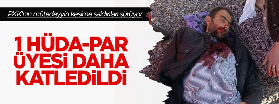 Karlıova’da 1 HÜDA-PAR üyesi daha katledildi