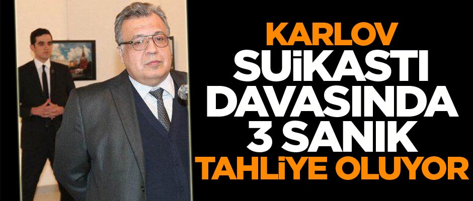 Karlov suikastı davasında 3 sanık tahliye oluyor