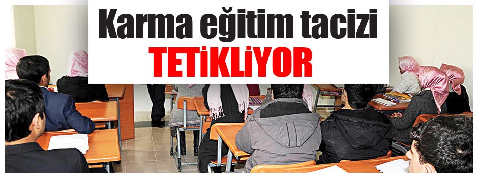 Karma eğitim tacizi tetikliyor