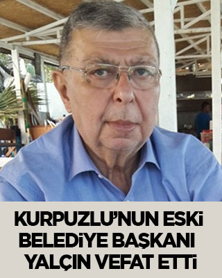 Karpuzlu’nun eski belediye başkanı Yalçın vefat etti