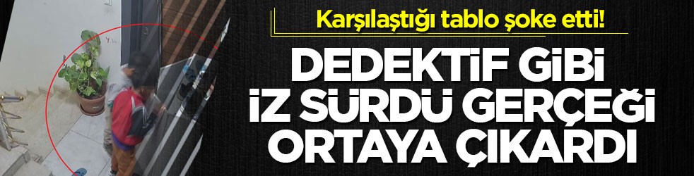 Karşılaştığı tablo şoke etti! Dedektif gibi iz sürdü gerçeği ortaya çıkardı