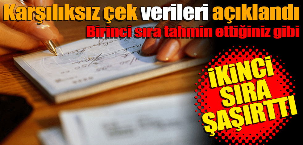 Karşılıksız çek verileri açıklandı