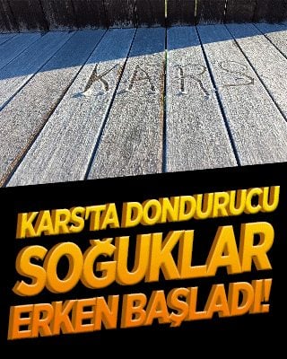 Kars'ta dondurucu soğuklar erken başladı!