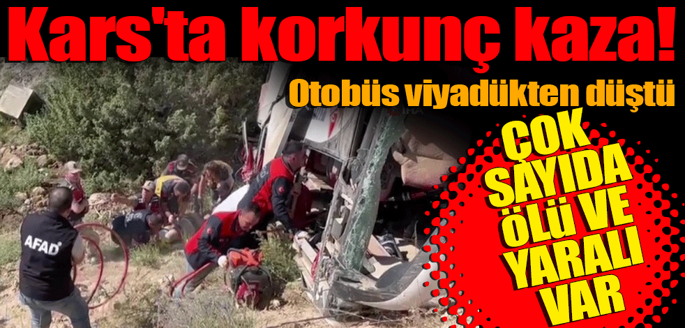 Kars'ta korkunç kaza! Yolcu otobüsü Karakurt Viyadüğü'nden düştü: Çok sayıda ölü ve yaralı var...