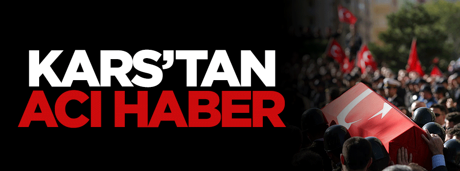 Kars'ta mayın patlaması sonucu 1 asker şehit oldu