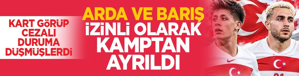 Kart görüp cezalı duruma düşmüşlerdi: Arda ve Barış izinli olarak kamptan ayrıldı