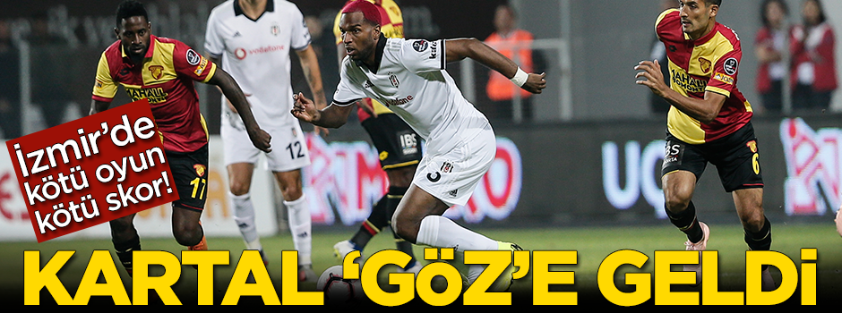 Kartal 'Göz'e geldi